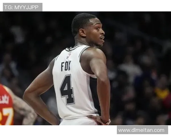 德阿隆福克斯引领国王崛起展现年轻球员无限潜力与未来希望